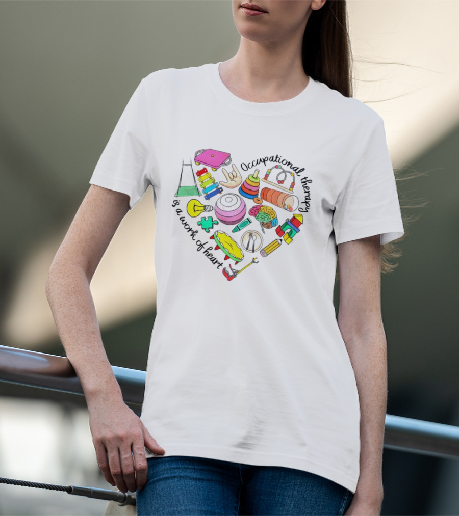 Occupational Therapy Is A Work Of Heart Colorful Tools And Toys T-Shirt