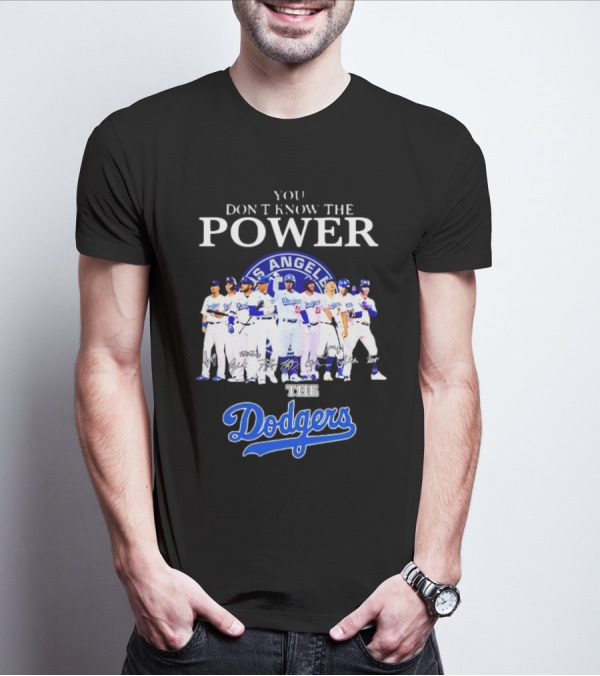 You Don’t Know The Power Of The Los Angeles Dodgers Baseball Team T-Shirt