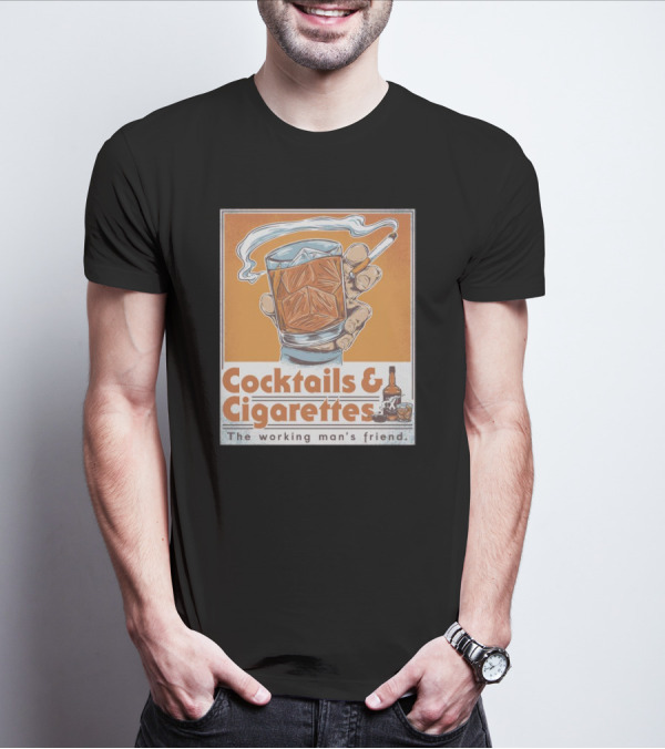 Cocktails And Cigarettes The Working Man's Friend T-Shirt