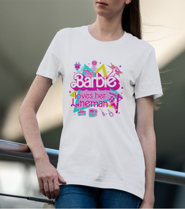 This Barbie Loves Her Lineman With Electric Tools And Power Lines T-Shirt
