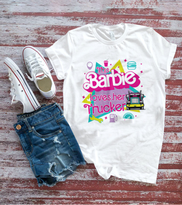 This Barbie Loves Her Trucker Burger Truck GPS Wrench Stars T-Shirt