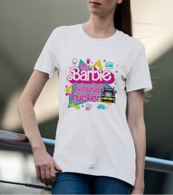 This Barbie Loves Her Trucker Burger Truck GPS Wrench Stars T-Shirt