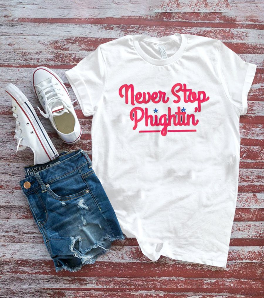 Philadelphia Phillies Never Stop Phightin星 T-Shirt