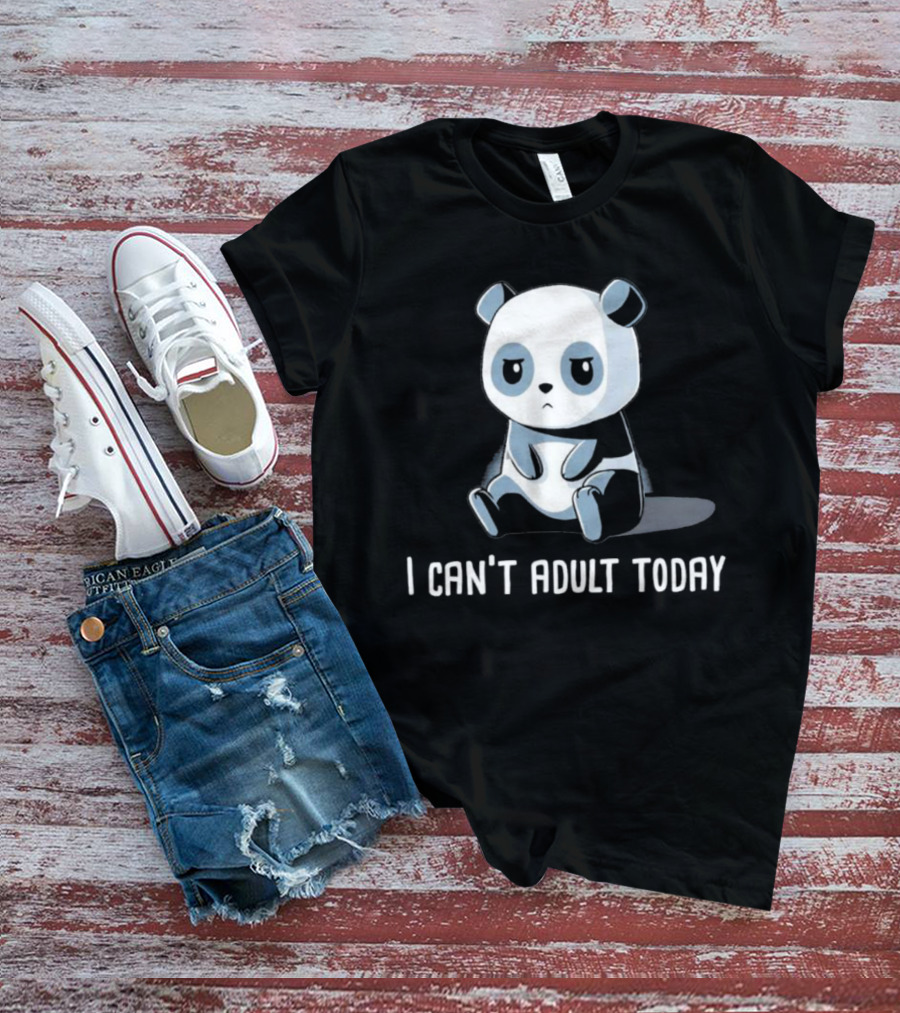 I Can't Adult Today Cute Panda T-Shirt