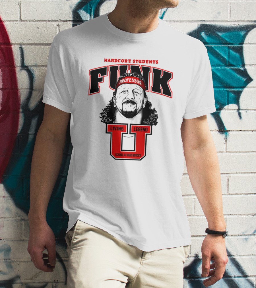 Hardcore Students Funk U Professor Living Legend School Of Hard Knocks T-Shirt