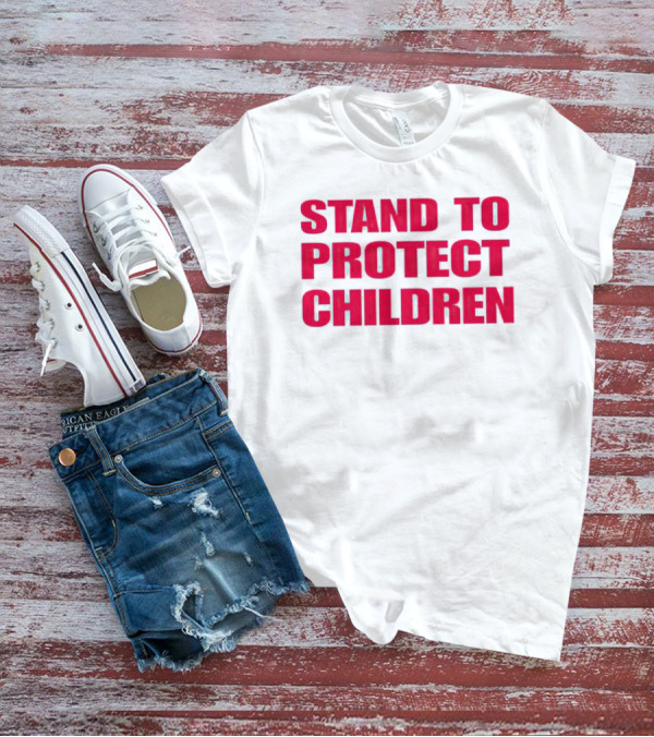 STAND TO PROTECT CHILDREN Red Text T-Shirt