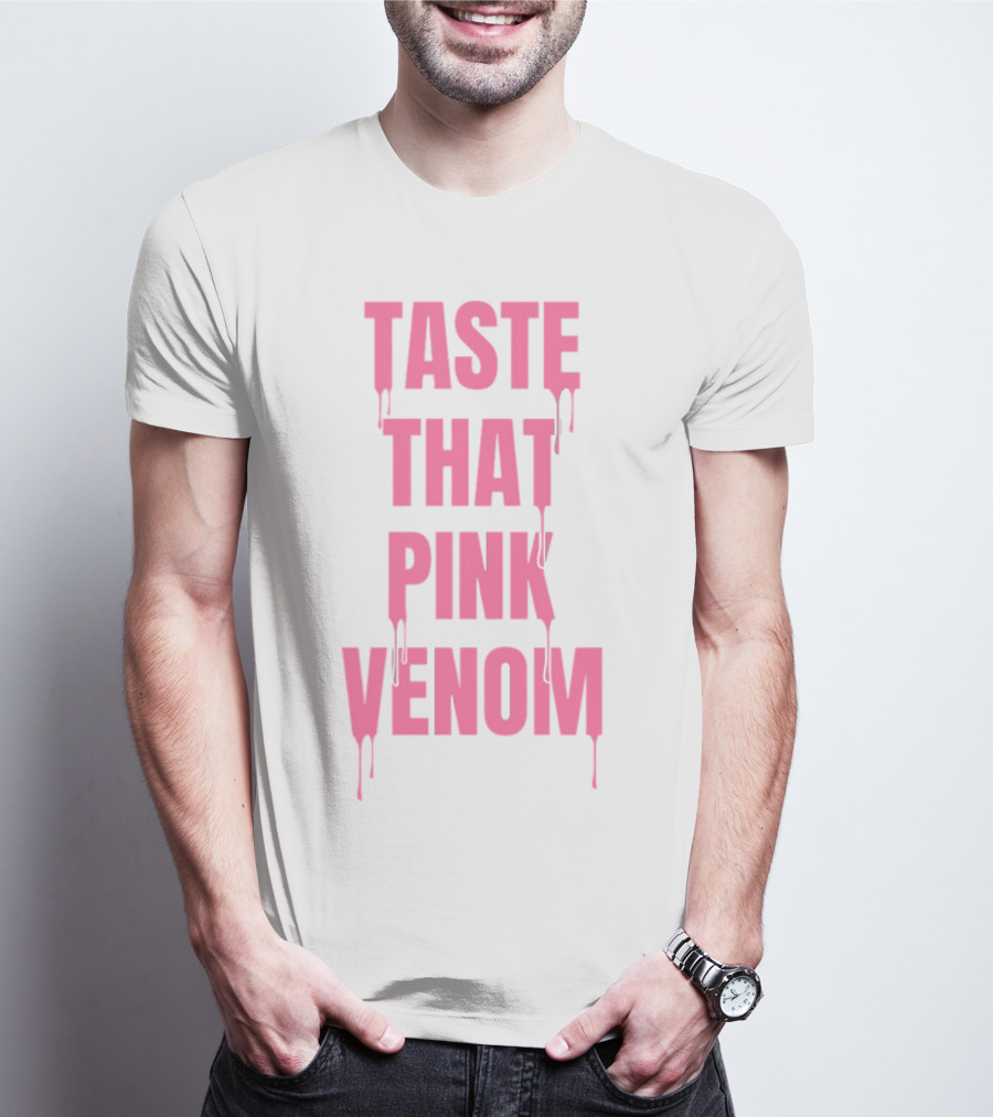 Taste That Dripping Pink Venom Bold Letters T-Shirt