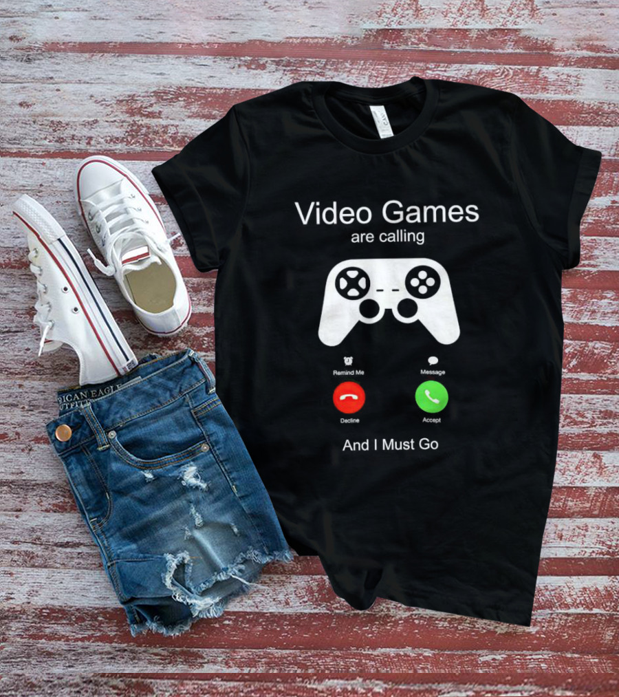 Video Games Are Calling And I Must Go Controller Decline Accept T-Shirt
