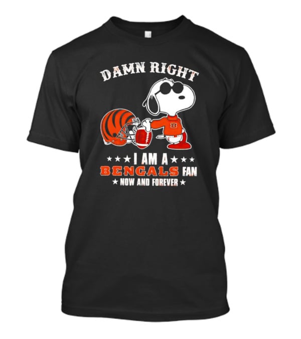 Damn Right I Am A Bengals Fan Now And Forever Snoopy Football Bengals T-Shirt