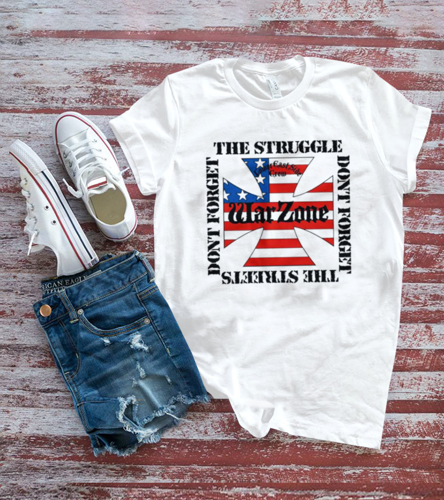 Warzone East Side Crew Don’t Forget The Struggle Don’t Forget The Streets T-Shirt
