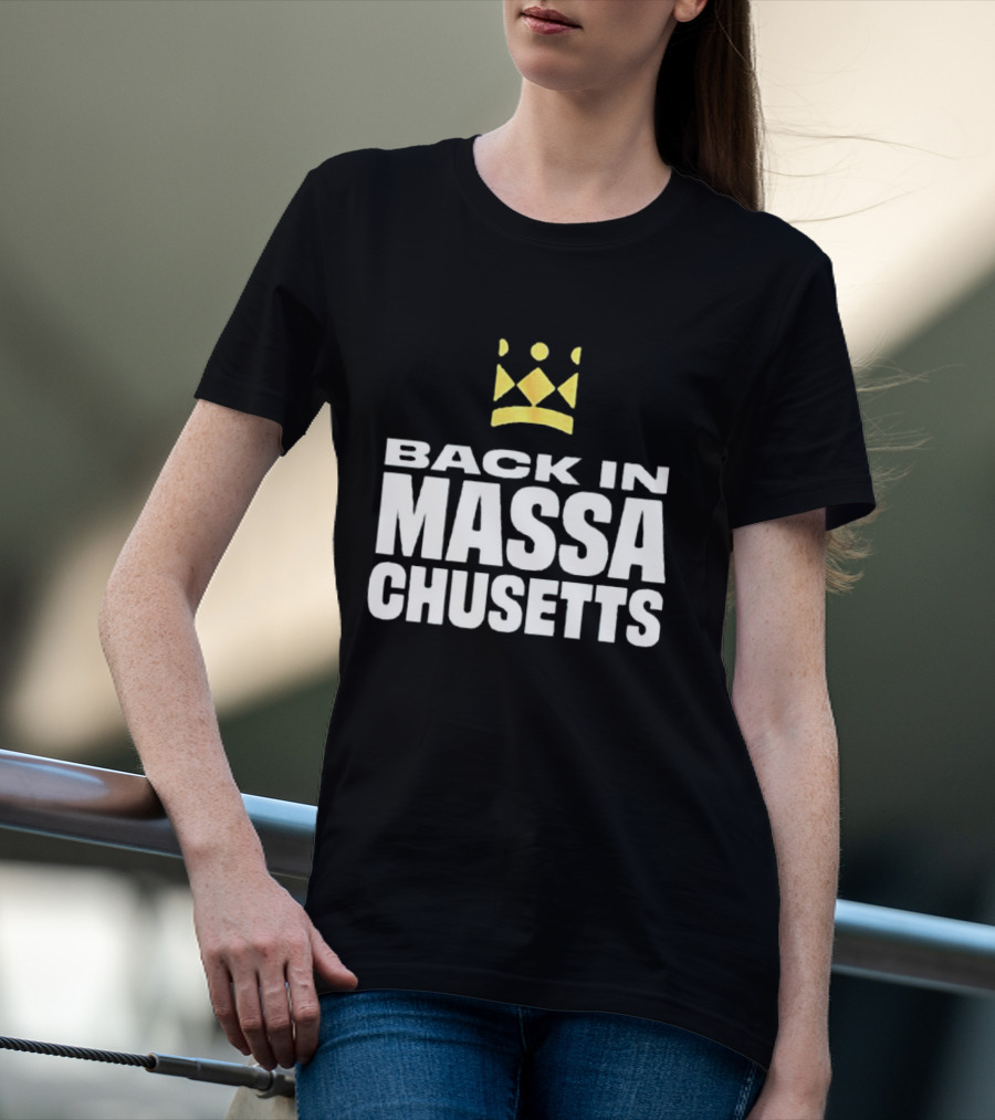 Back In Massachusetts With Gold Crown T-Shirt