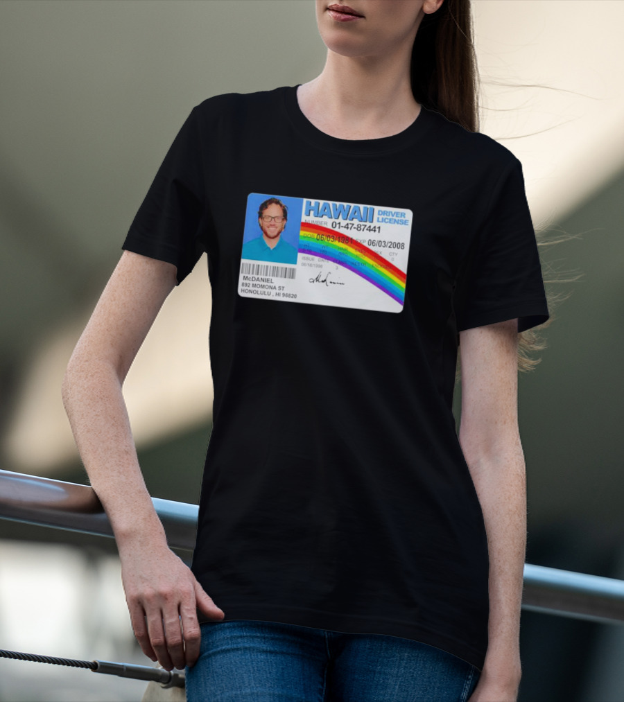 McDaniel Hawaii Driver License 01-47-87441 Rainbow McLovin T-Shirt