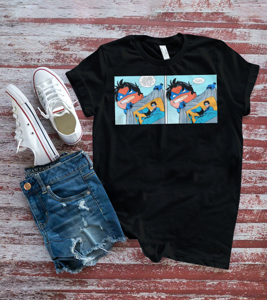 Slapped Batman Nightwing We Have T-Shirts Well I'm Proud Of T-Shirt