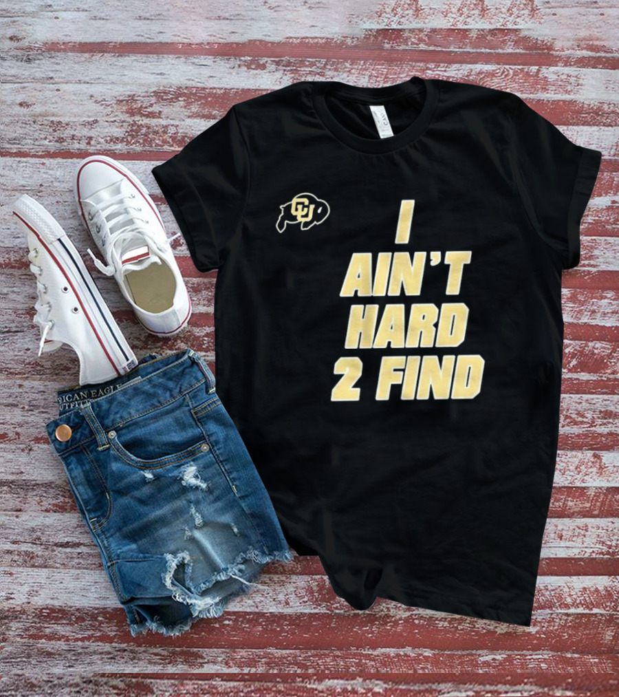 Deion Sanders I Ain't Hard 2 Find Colorado Buffaloes CU T-Shirt