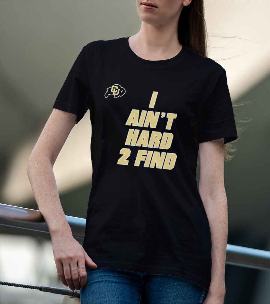 Deion Sanders I Ain't Hard 2 Find Colorado Buffaloes CU T-Shirt