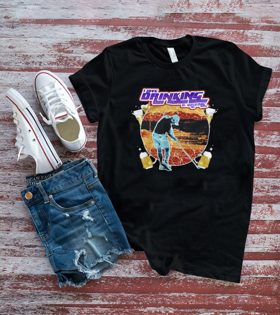 I Love Drinking And Driving Golf Beer Combo T-Shirt
