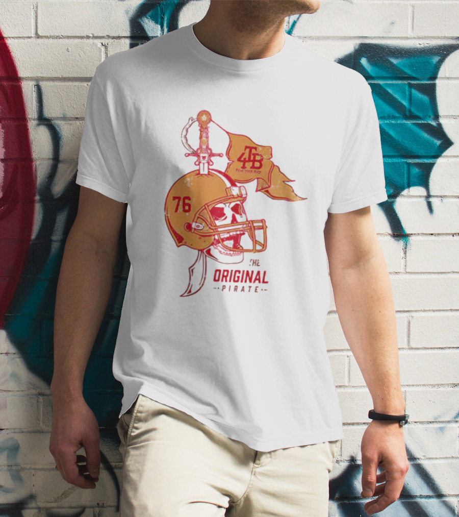 Tampa Bay Buccaneers Skull Helmet 76 The Original Pirate 4TB For The Bay T-Shirt