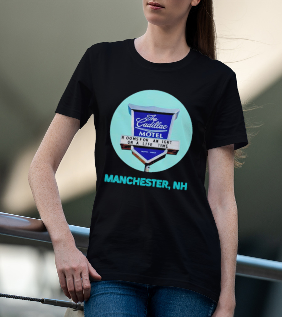 The Cadillac Motel Rooms For An Night Or A Life Time Manchester NH T-Shirt