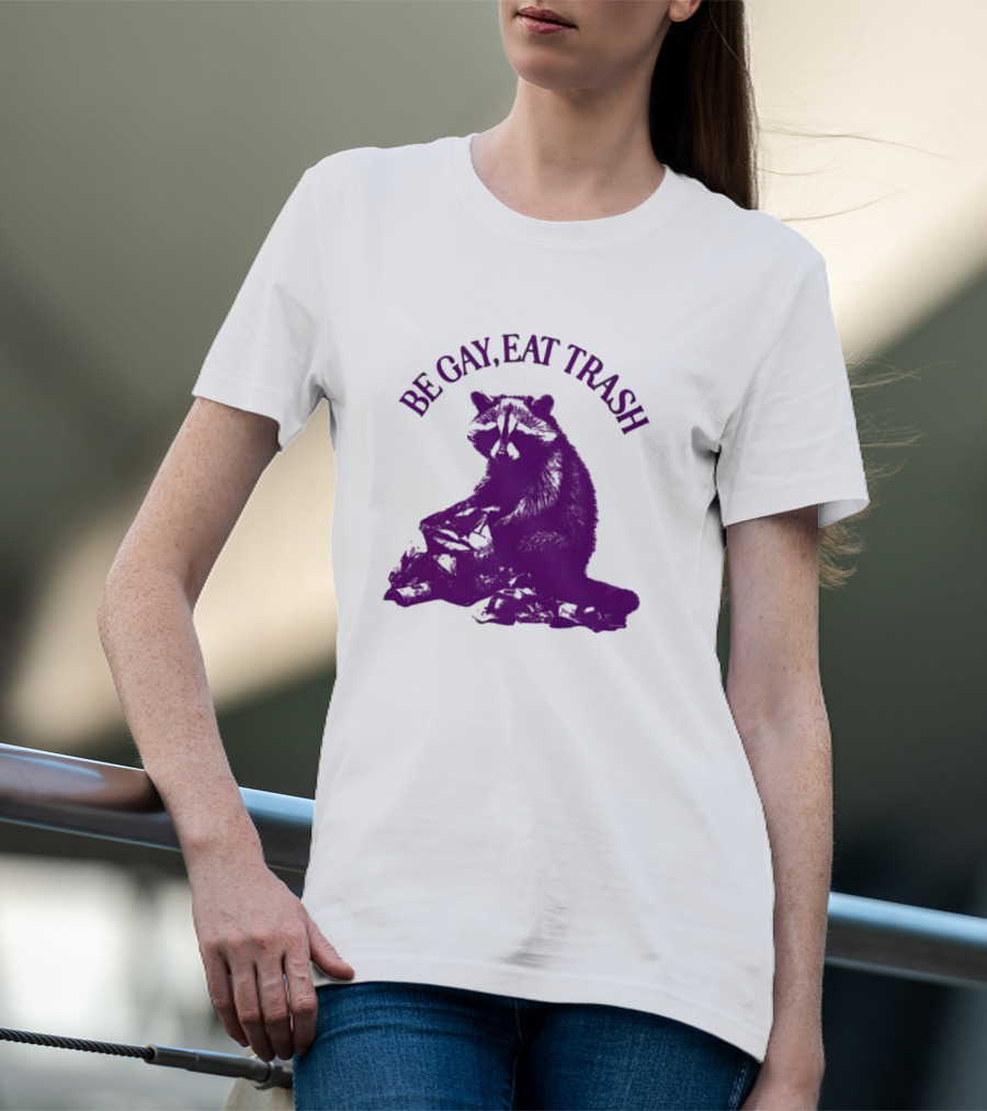 Be Gay Eat Trash Raccoon T-Shirt