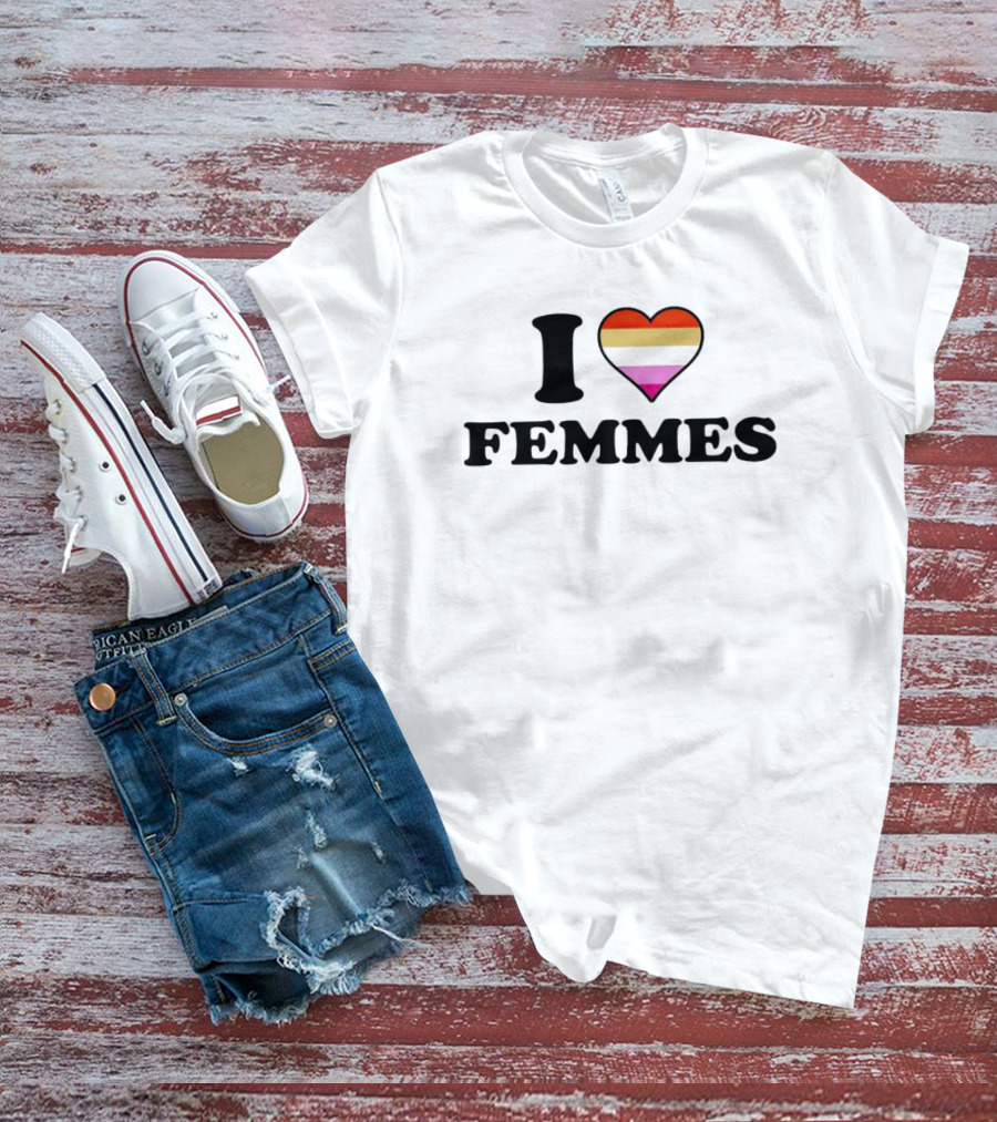 I Love Femmes Lesbian Heart With Lesbian Pride Colors T-Shirt