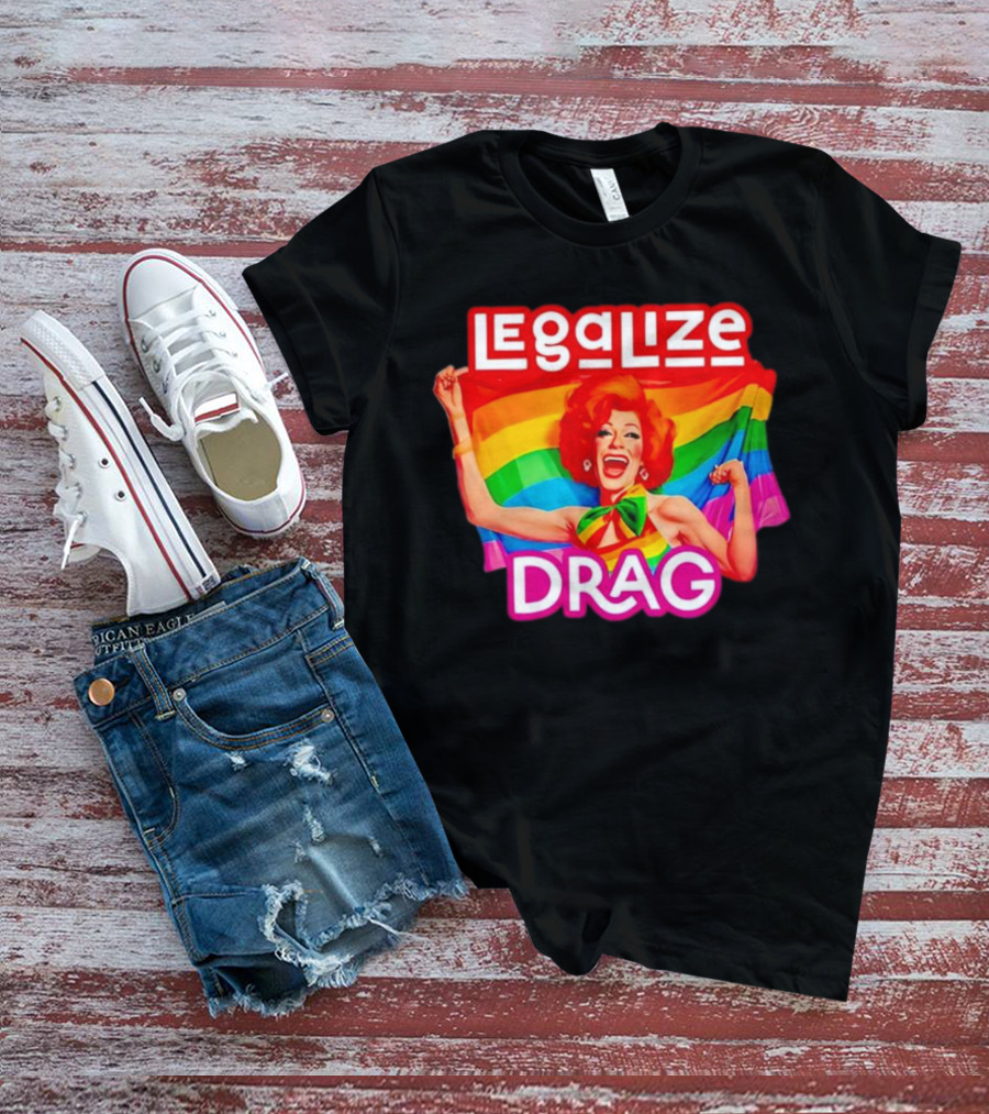 Legalize Drag Rainbow T-Shirt