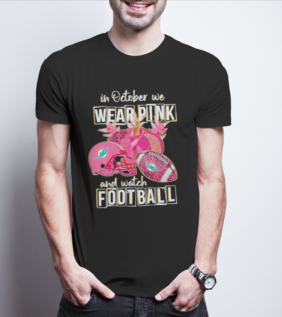In October We Wear Pink Miami Dolphins Football Breast Cancer Awareness T-Shirt
