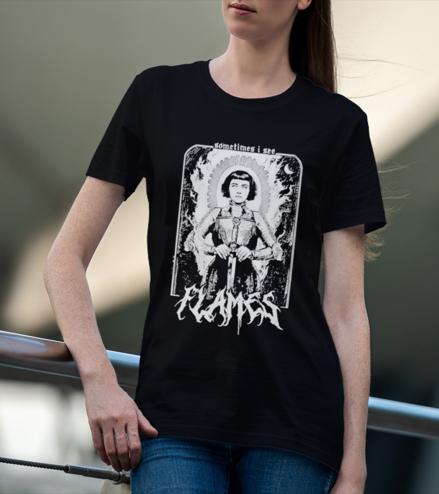 Sometimes I See Flames Burned Saint With Sword T-Shirt