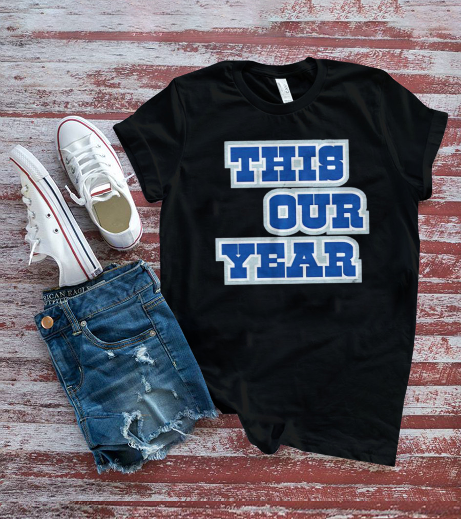 THIS IS OUR YEAR T-Shirt