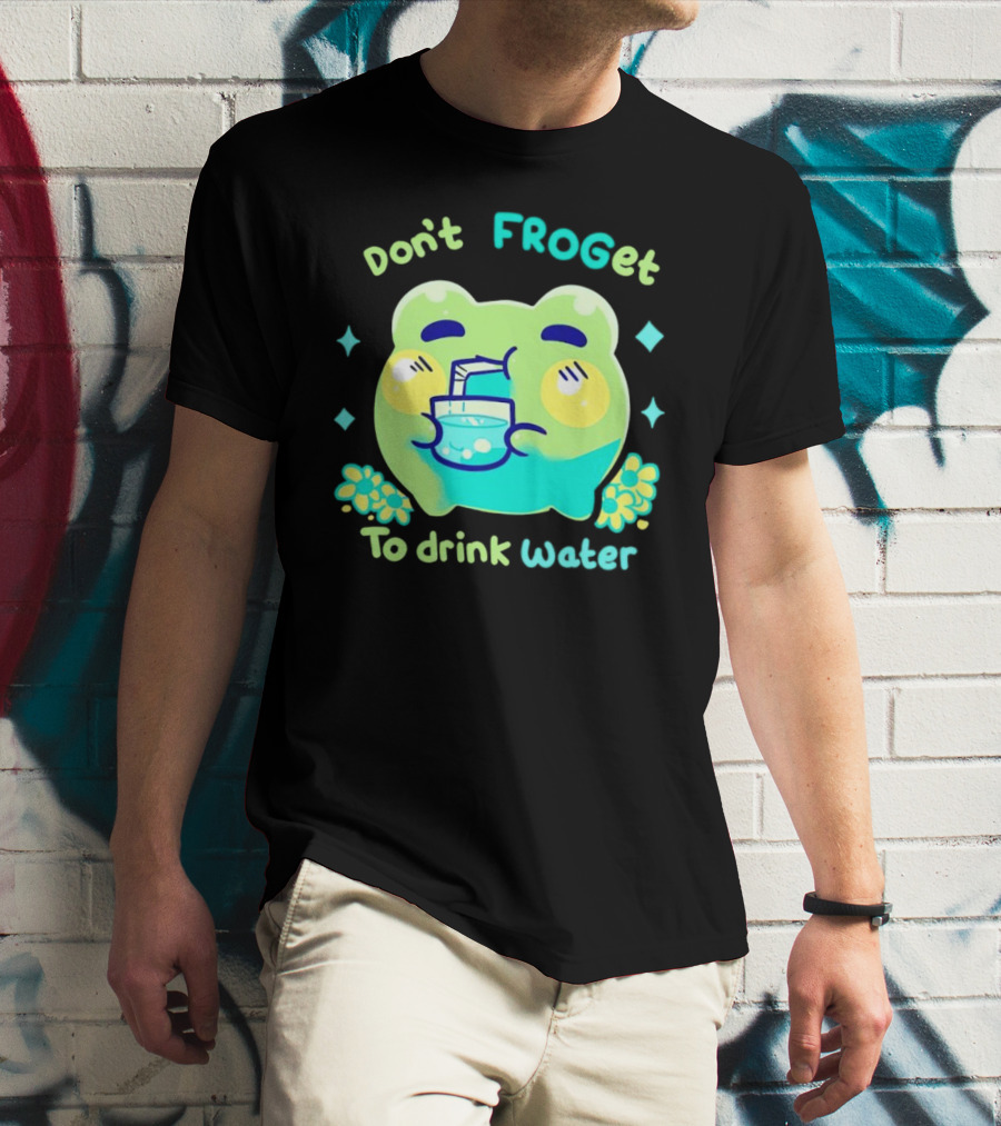 Don't FROGet To Drink Water Frog T-Shirt