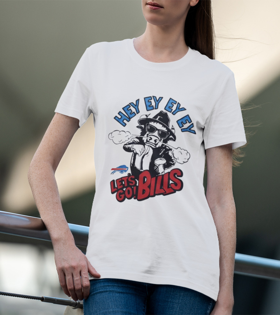 Hey Ey Ey Let's Go Bills Buffalo Bills T-Shirt
