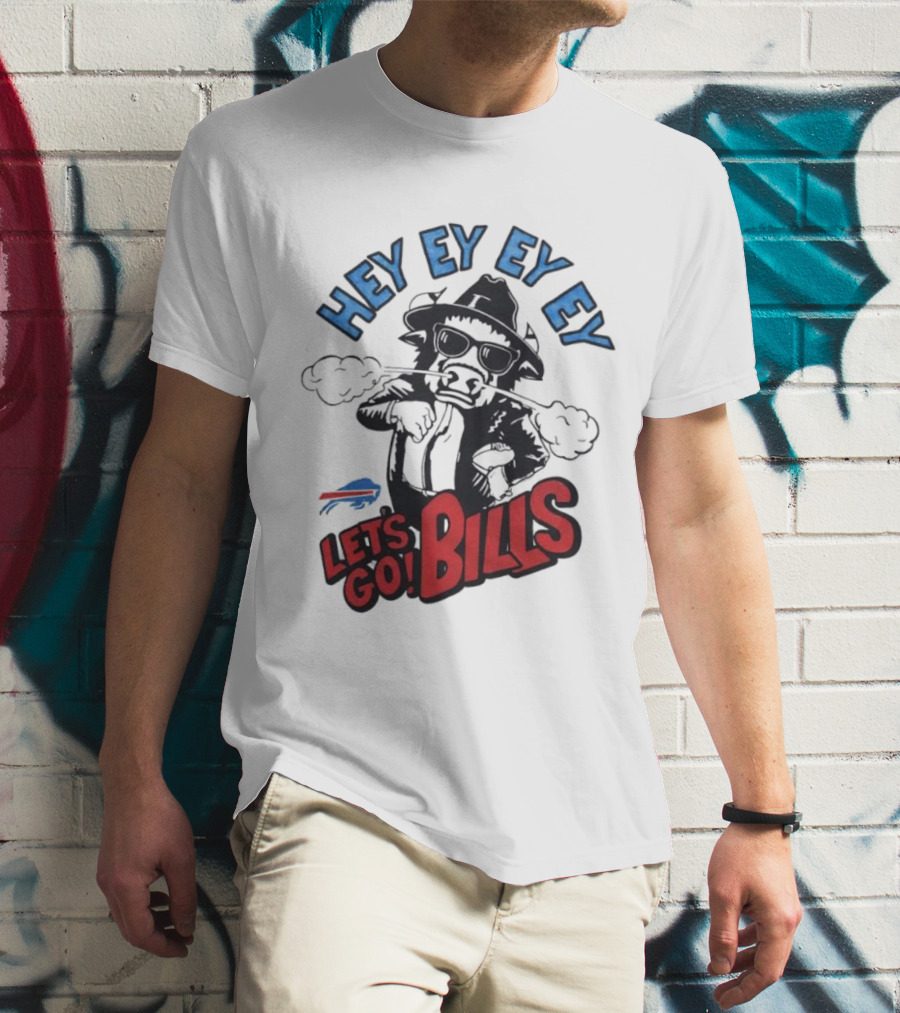 Hey Ey Ey Let's Go Bills Buffalo Bills T-Shirt
