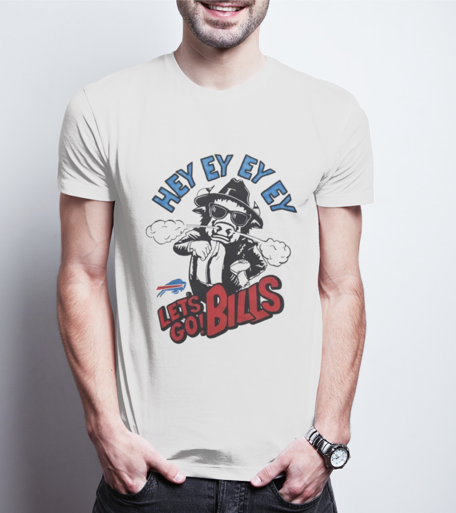 Hey Ey Ey Let's Go Bills Buffalo Bills T-Shirt