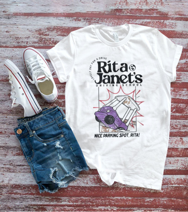 Loveli Da For A Drive Rita And Janet’s Driving School Nice Parking Spot Rita T-Shirt