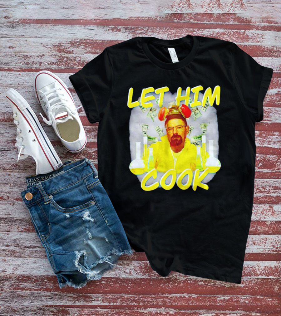 Let Him Cook Walter White Breaking Bad Parody Beaker And Dollar Bill Background T-Shirt