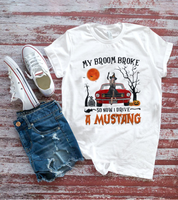 My Broom Broke So Now I Drive A Mustang Halloween Moon Pumpkins Graveyard T-Shirt