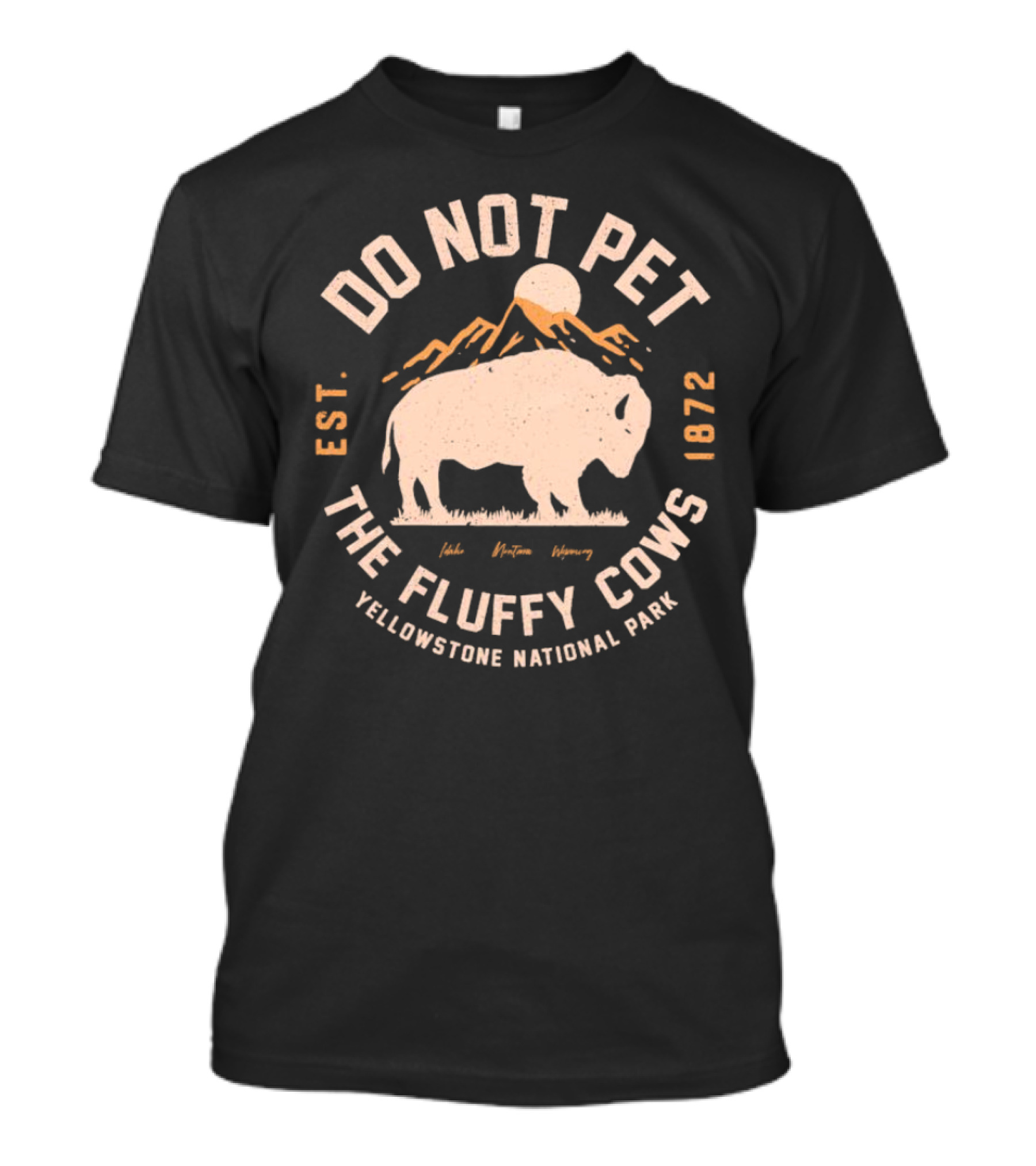 Do Not Pet The Fluffy Cows Yellowstone National Park Est 1872 Idaho Montana Wyoming T-Shirt