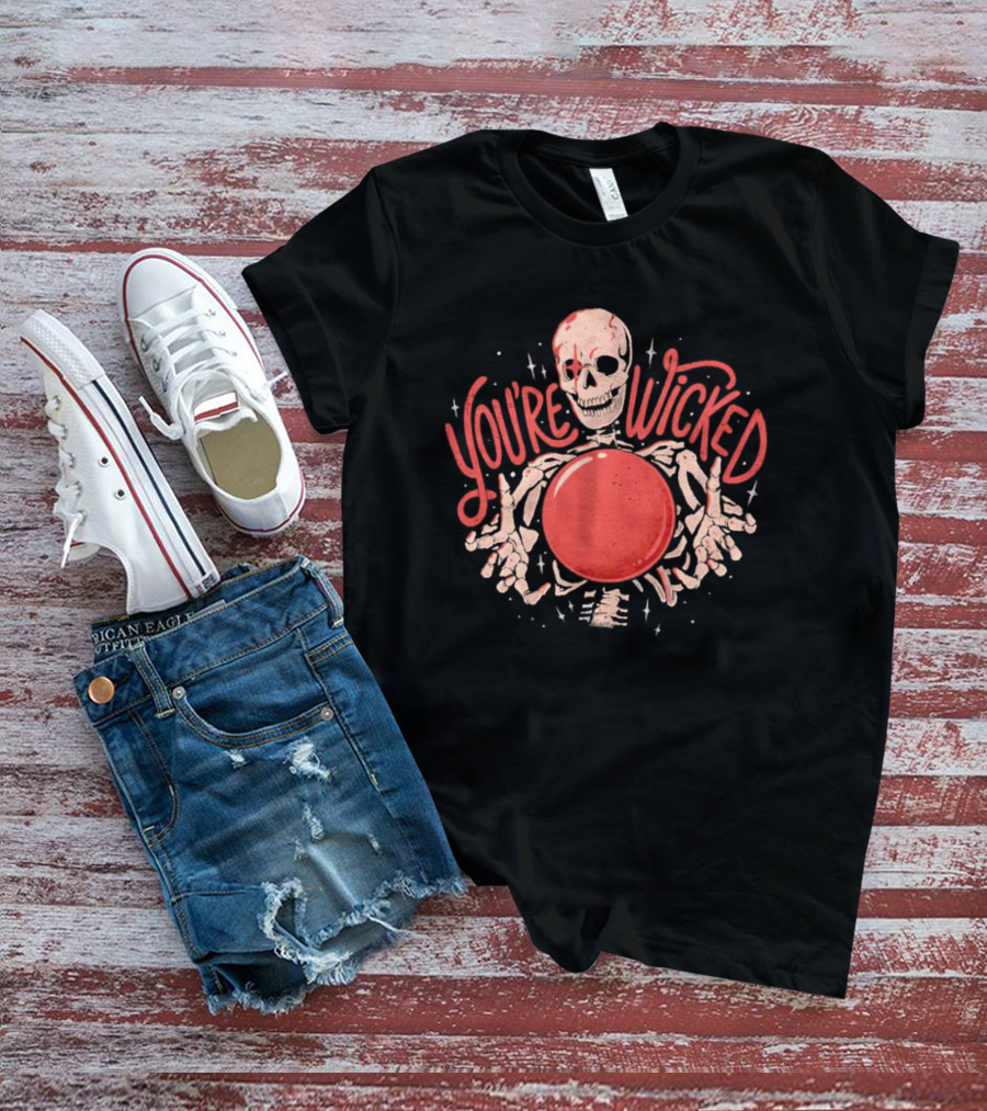 You're Wicked Skeleton Holding Red Orb T-Shirt