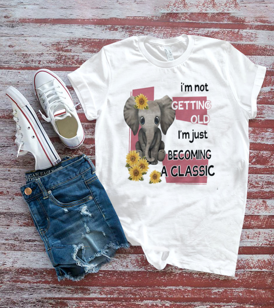 Elephant I'm Not Getting Old I'm Just Becoming A Classic With Sunflowers T-Shirt