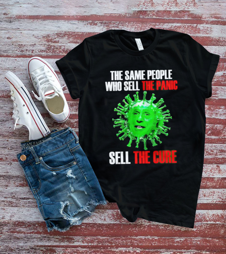 The Same People Who Sell The Panic Sell The Cure Virus Face Image T-Shirt