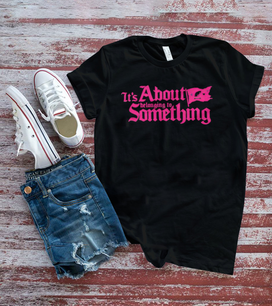 It's About Belonging To Something With Iconic Flag Emblem In Bold Pink Typography T-Shirt