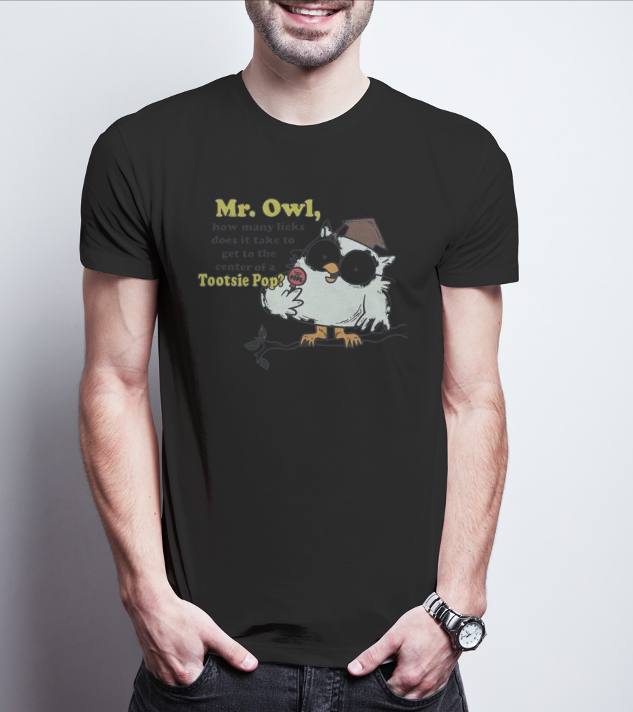 Mr Owl How Many Licks Does It Take To Get To The Center Tootsie Pop T-Shirt
