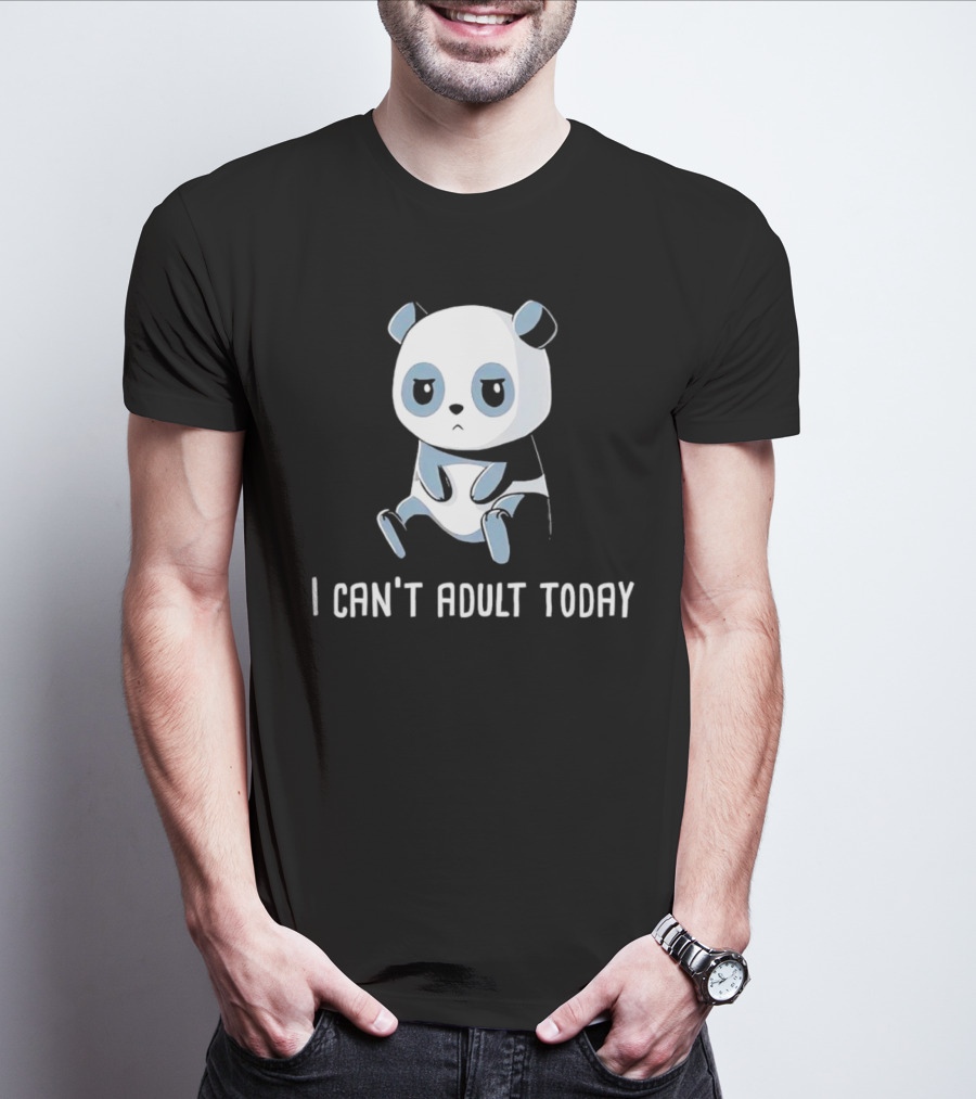 I Can't Adult Today Sad Panda T-Shirt