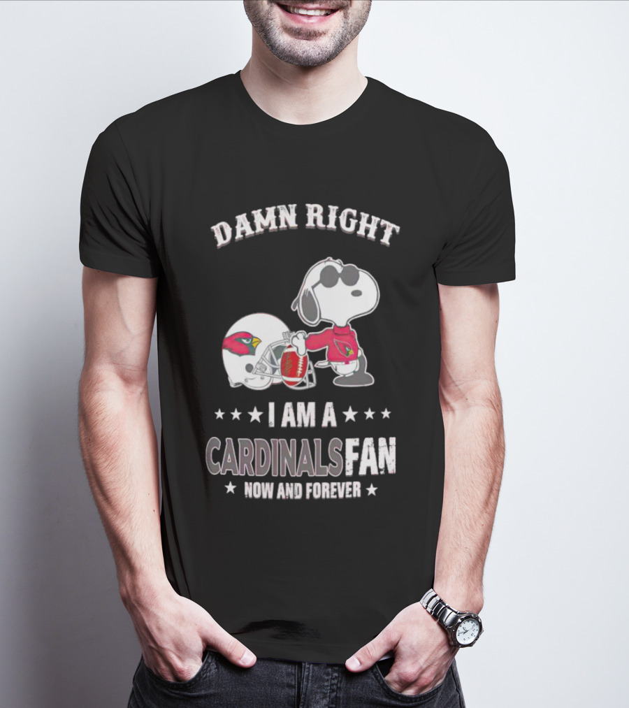 Damn Right I Am A Cardinals Fan Now And Forever Snoopy Arizona T-Shirt
