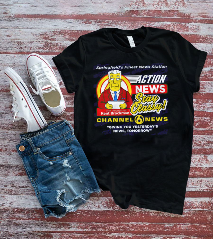 Springfield's Finest Channel 6 Action News Stay Classy With Anchorman Kent Brockman T-Shirt