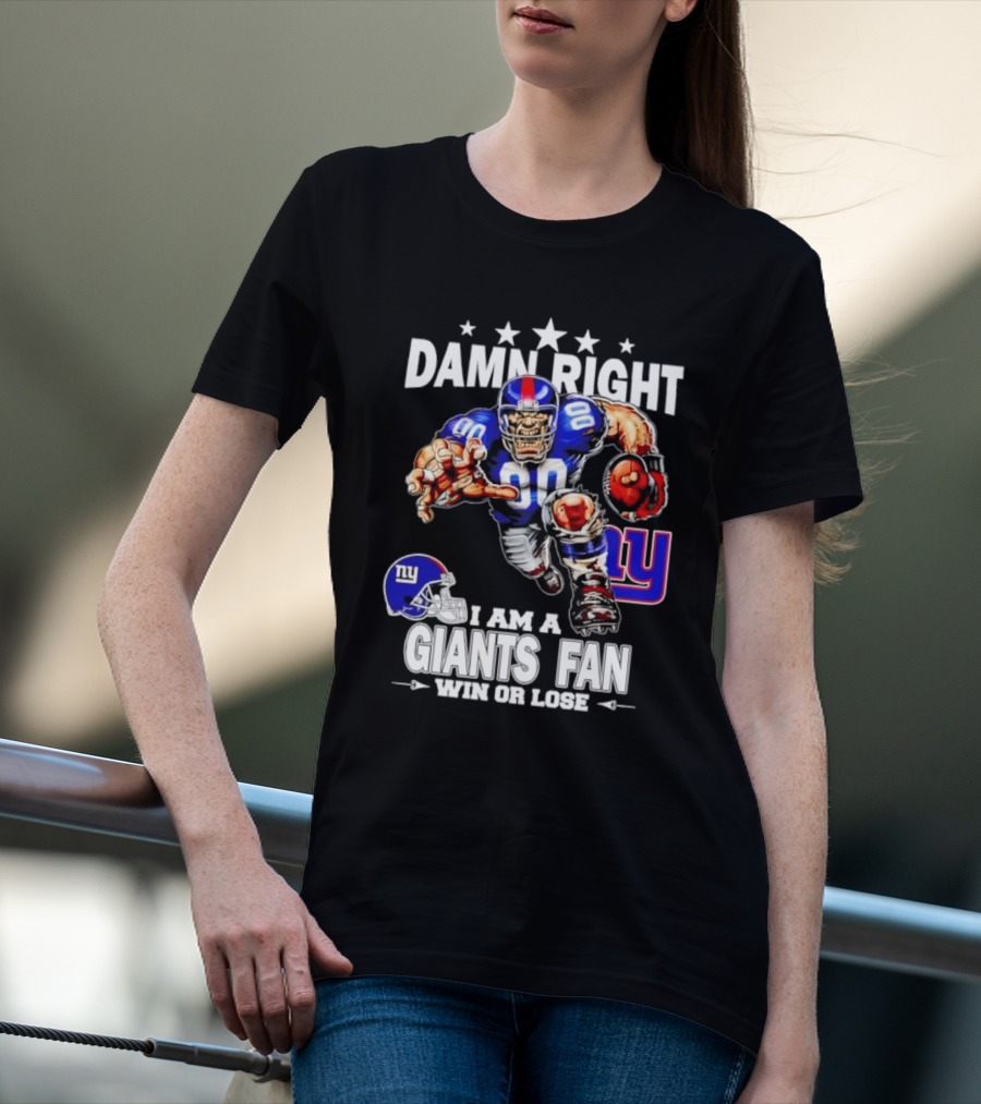 Damn Right I Am A Giants Fan Win Or Lose Football Player Helmet NY T-Shirt