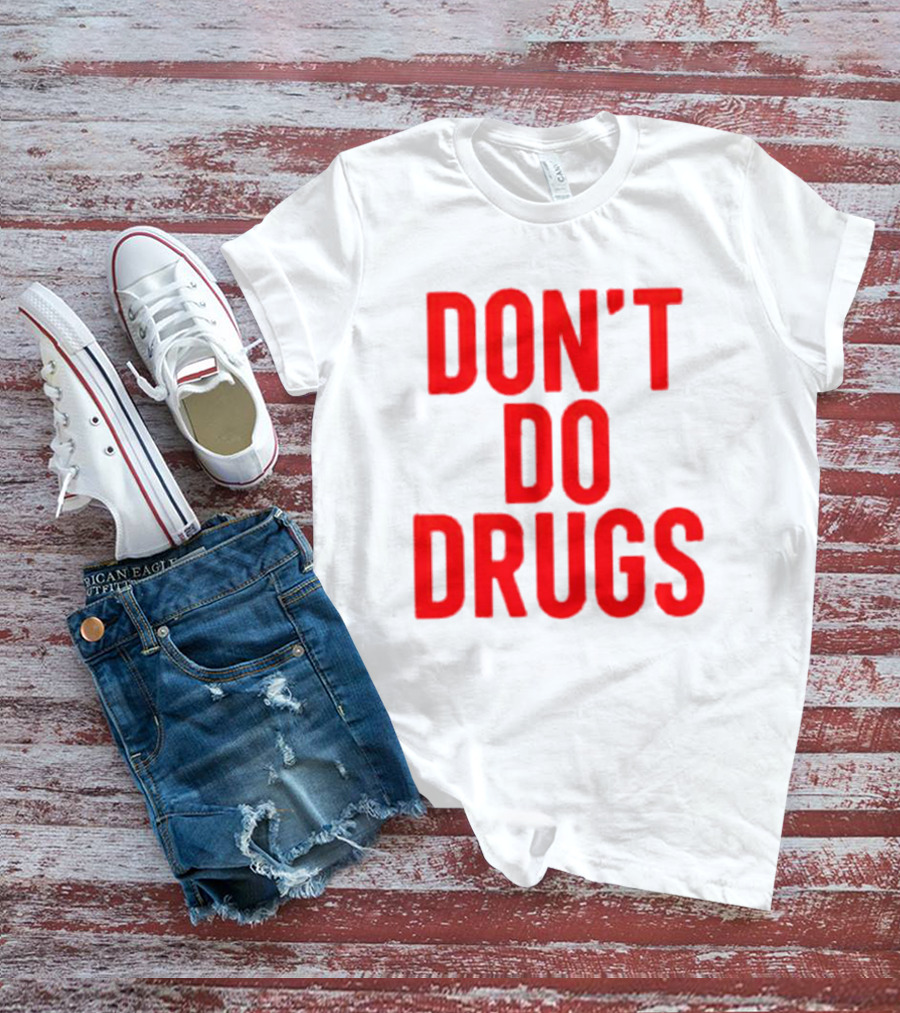 DON'T DO DRUGS T-Shirt