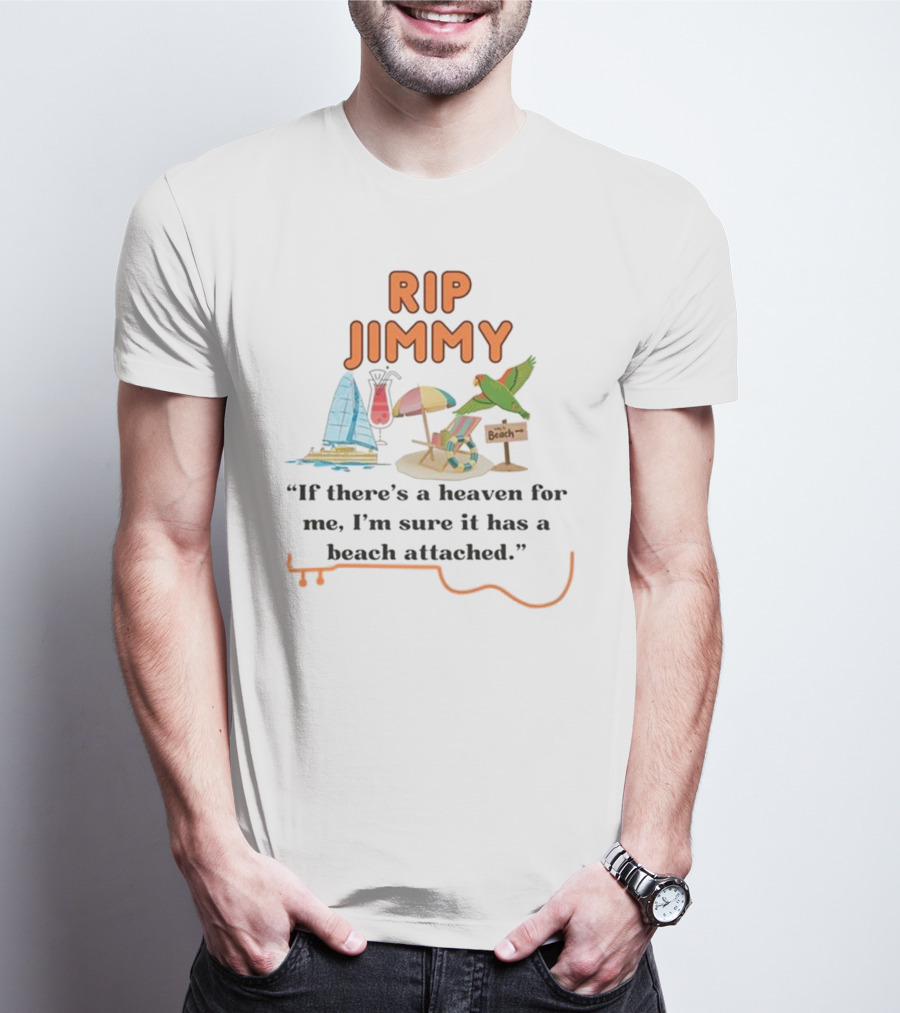 RIP Jimmy If There’s A Heaven For Me With A Beach Attached Parrot And Sailboat T-Shirt