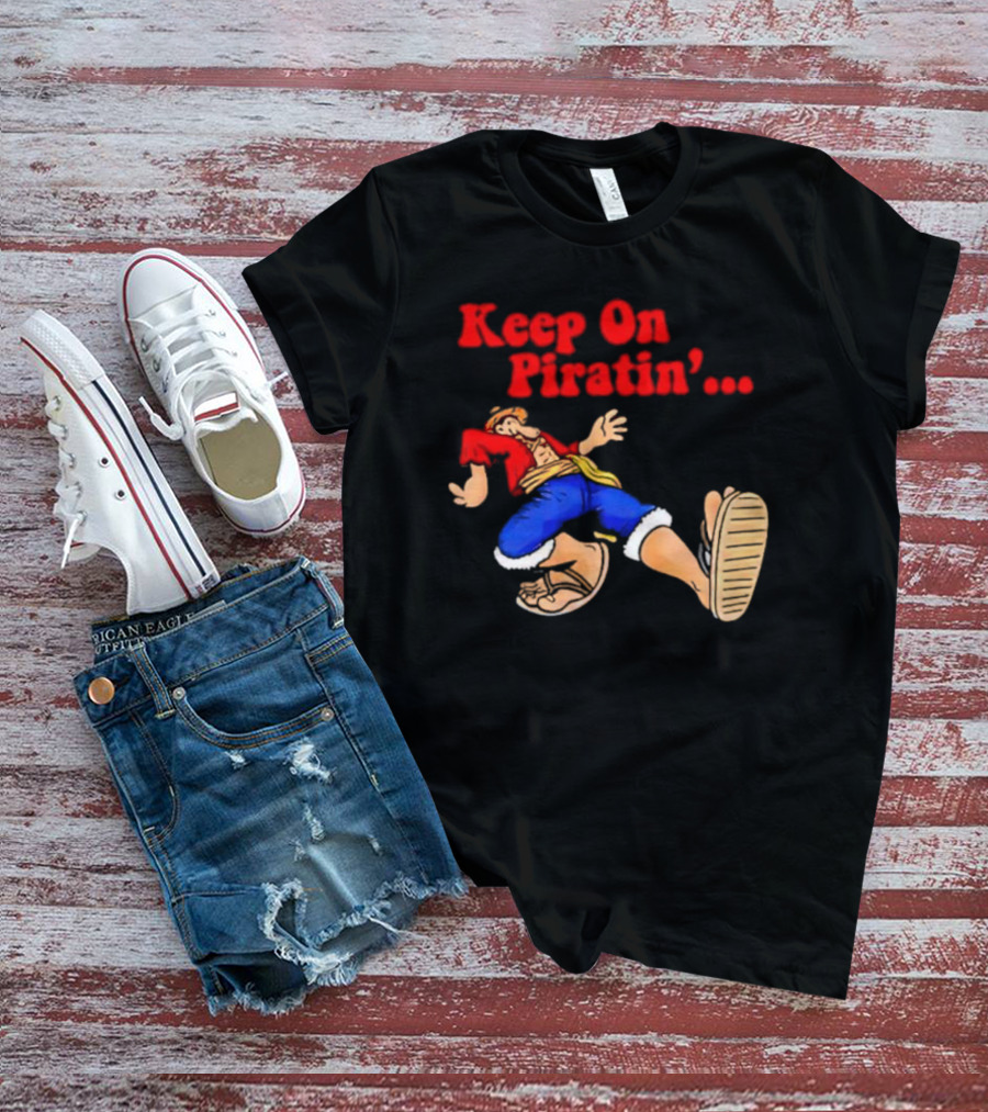 Keep On Piratin' Luffy Strutting Confidently T-Shirt