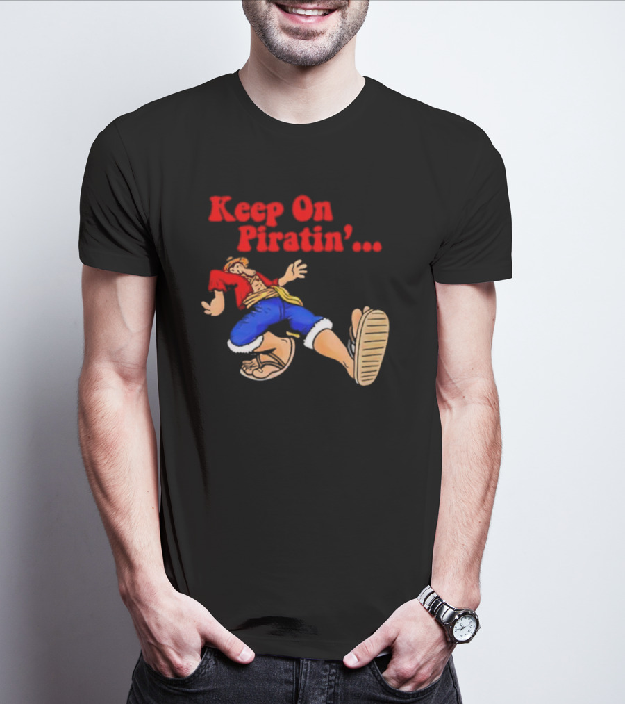 Keep On Piratin' Luffy Strutting Confidently T-Shirt
