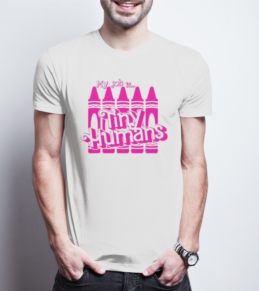 My Job Is Tiny Humans Pink Crayons T-Shirt